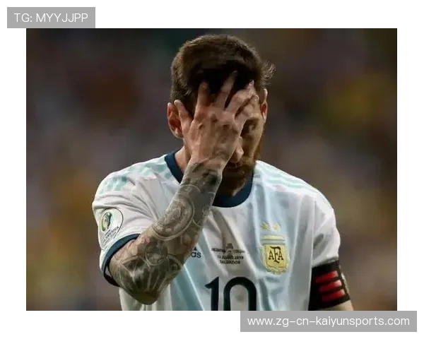 梅西也救不了？阿根廷队内部隐忧全面爆发